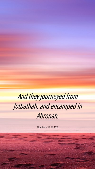 Picture 06 - Numbers 33:34 ASV Mobile Phone Wallpaper - And they journeyed from Jotbathah, and encamped - Mobile Bible Verse Wallpaper