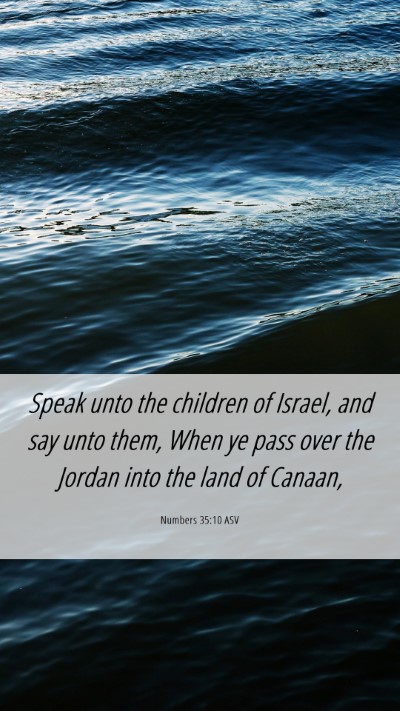 Picture 06 - Numbers 35:10 ASV Mobile Phone Wallpaper - Speak unto the children of Israel, and say unto - Mobile Bible Verse Wallpaper