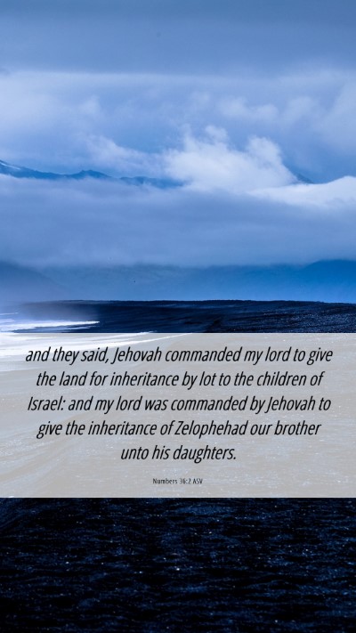 Picture 06 - Numbers 36:2 ASV Mobile Phone Wallpaper - and they said, Jehovah commanded my lord to give - Mobile Bible Verse Wallpaper