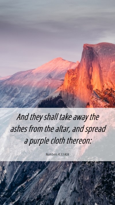 Picture 06 - Numbers 4:13 ASV Mobile Phone Wallpaper - And they shall take away the ashes from the - Mobile Bible Verse Wallpaper