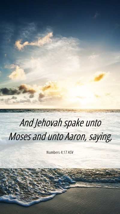 Picture 06 - Numbers 4:17 ASV Mobile Phone Wallpaper - And Jehovah spake unto Moses and unto Aaron, - Mobile Bible Verse Wallpaper