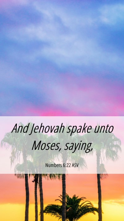 Picture 06 - Numbers 6:22 ASV Mobile Phone Wallpaper - And Jehovah spake unto Moses, - Mobile Bible Verse Wallpaper