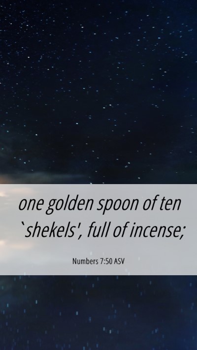 Picture 06 - Numbers 7:50 ASV Mobile Phone Wallpaper - one golden spoon of ten `shekels', full of - Mobile Bible Verse Wallpaper