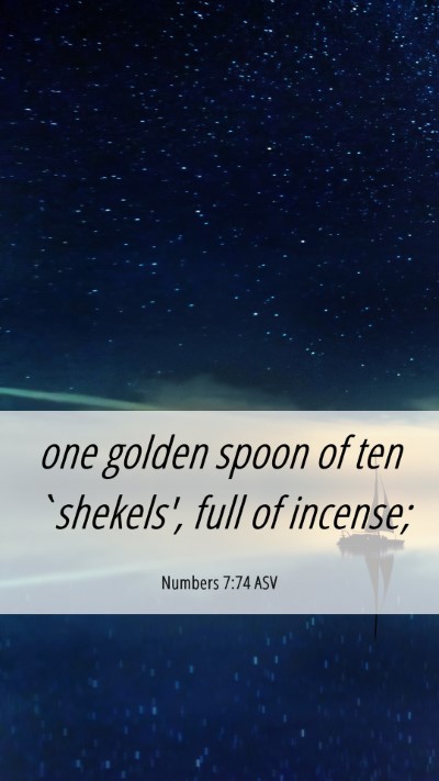 Picture 06 - Numbers 7:74 ASV Mobile Phone Wallpaper - one golden spoon of ten `shekels', full of - Mobile Bible Verse Wallpaper