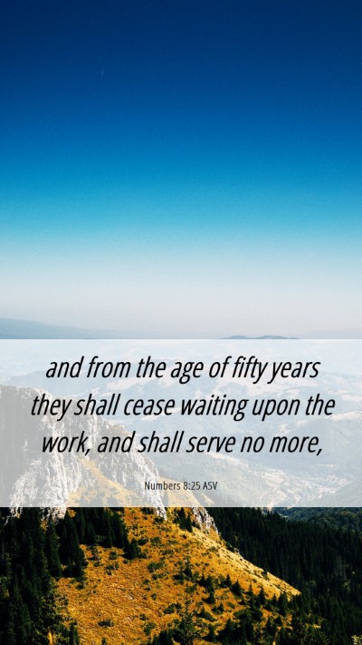 Picture 06 - Numbers 8:25 ASV Mobile Phone Wallpaper - and from the age of fifty years they shall cease - Mobile Bible Verse Wallpaper