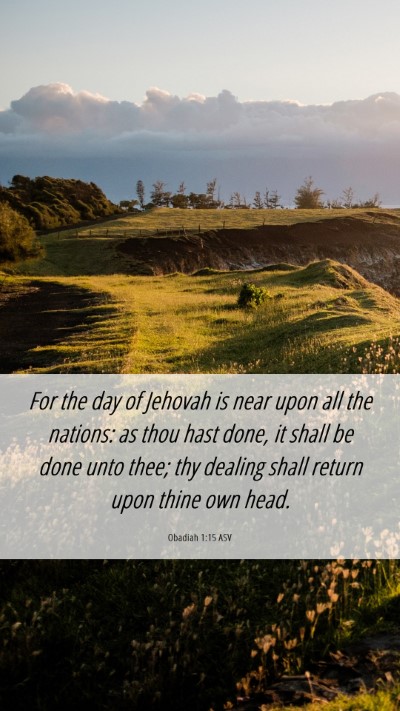 Picture 06 - Obadiah 1:15 ASV Mobile Phone Wallpaper - For the day of Jehovah is near upon all the - Mobile Bible Verse Wallpaper