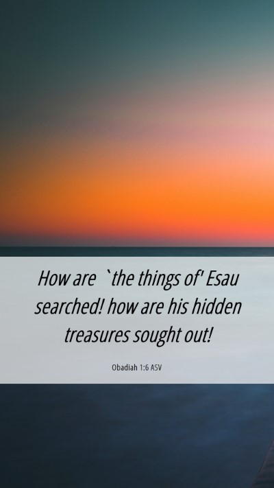 Picture 06 - Obadiah 1:6 ASV Mobile Phone Wallpaper - How are `the things of' Esau searched! how are - Mobile Bible Verse Wallpaper