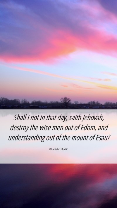 Picture 06 - Obadiah 1:8 ASV Mobile Phone Wallpaper - Shall I not in that day, saith Jehovah, destroy - Mobile Bible Verse Wallpaper