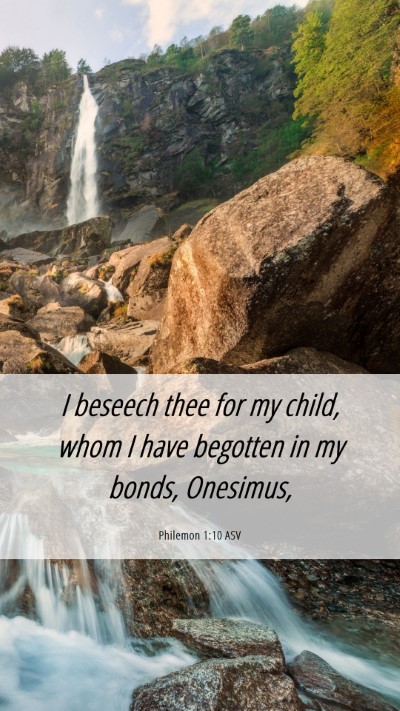 Picture 06 - Philemon 1:10 ASV Mobile Phone Wallpaper - I beseech thee for my child, whom I have begotten - Mobile Bible Verse Wallpaper