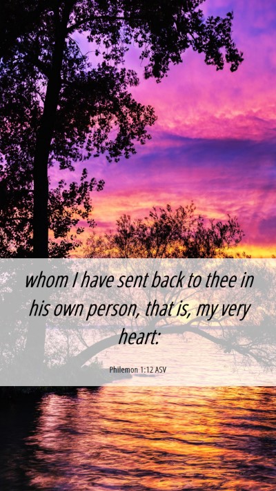 Picture 06 - Philemon 1:12 ASV Mobile Phone Wallpaper - whom I have sent back to thee in his own person, - Mobile Bible Verse Wallpaper