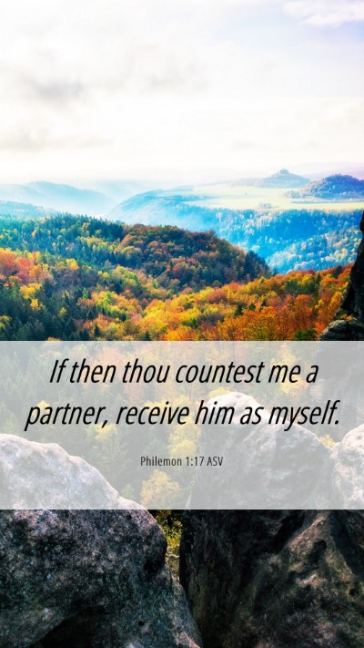Picture 06 - Philemon 1:17 ASV Mobile Phone Wallpaper - If then thou countest me a partner, receive him - Mobile Bible Verse Wallpaper