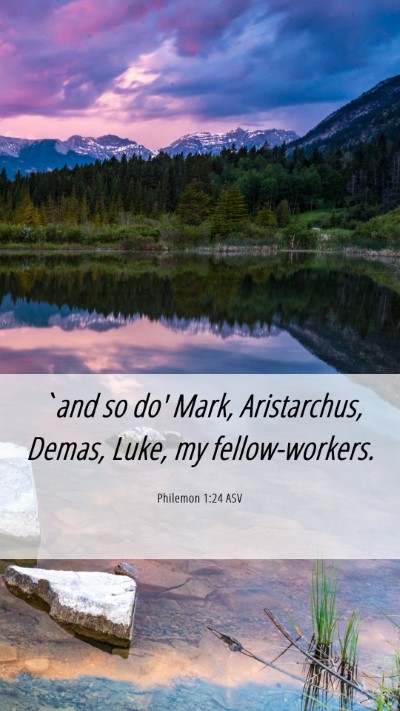 Picture 06 - Philemon 1:24 ASV Mobile Phone Wallpaper - `and so do' Mark, Aristarchus, Demas, Luke, my - Mobile Bible Verse Wallpaper