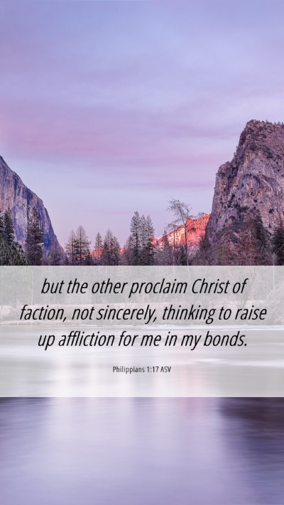 Picture 06 - Philippians 1:17 ASV Mobile Phone Wallpaper - but the other proclaim Christ of faction, not - Mobile Bible Verse Wallpaper