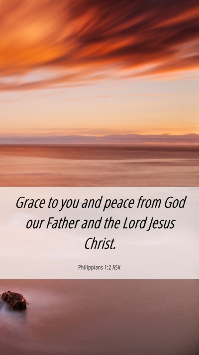 Picture 06 - Philippians 1:2 ASV Mobile Phone Wallpaper - Grace to you and peace from God our Father and - Mobile Bible Verse Wallpaper