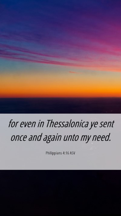 Picture 06 - Philippians 4:16 ASV Mobile Phone Wallpaper - for even in Thessalonica ye sent once and again - Mobile Bible Verse Wallpaper