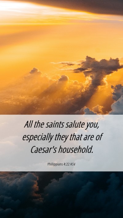 Picture 06 - Philippians 4:22 ASV Mobile Phone Wallpaper - All the saints salute you, especially they that - Mobile Bible Verse Wallpaper