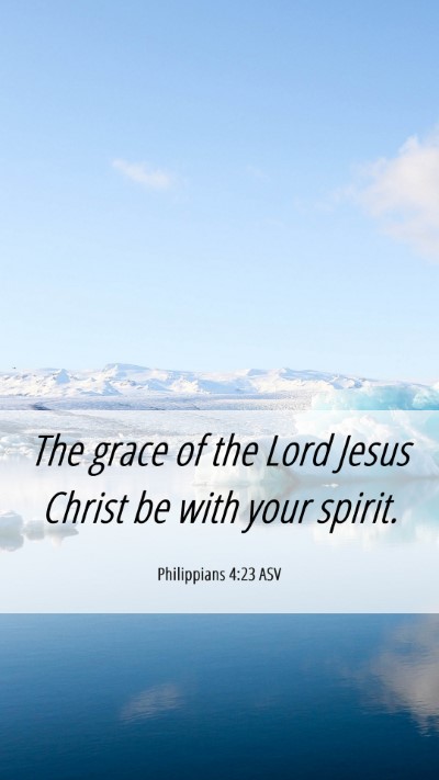 Picture 06 - Philippians 4:23 ASV Mobile Phone Wallpaper - The grace of the Lord Jesus Christ be with your - Mobile Bible Verse Wallpaper
