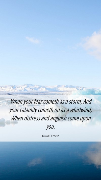 Picture 06 - Proverbs 1:27 ASV Mobile Phone Wallpaper - When your fear cometh as a storm, And your - Mobile Bible Verse Wallpaper