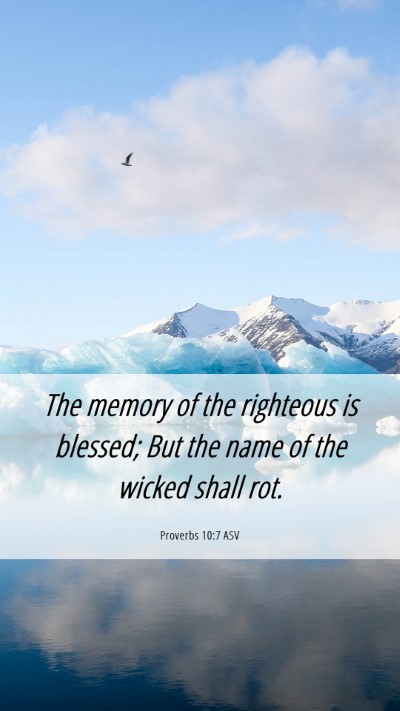 Picture 06 - Proverbs 10:7 ASV Mobile Phone Wallpaper - The memory of the righteous is blessed; But the - Mobile Bible Verse Wallpaper
