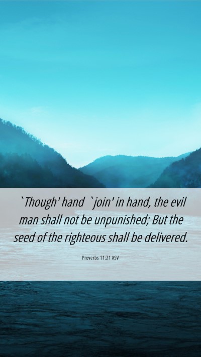Picture 06 - Proverbs 11:21 ASV Mobile Phone Wallpaper - `Though' hand `join' in hand, the evil man shall - Mobile Bible Verse Wallpaper