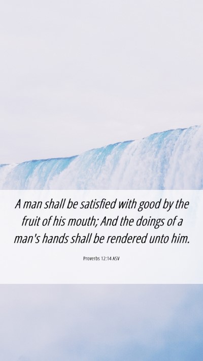 Picture 06 - Proverbs 12:14 ASV Mobile Phone Wallpaper - A man shall be satisfied with good by the fruit - Mobile Bible Verse Wallpaper