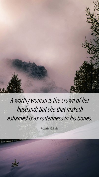 Picture 06 - Proverbs 12:4 ASV Mobile Phone Wallpaper - A worthy woman is the crown of her husband; But - Mobile Bible Verse Wallpaper