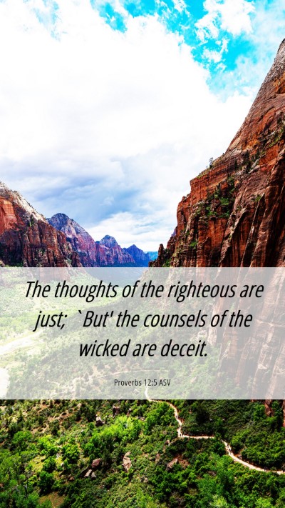 Picture 06 - Proverbs 12:5 ASV Mobile Phone Wallpaper - The thoughts of the righteous are just; `But' the - Mobile Bible Verse Wallpaper