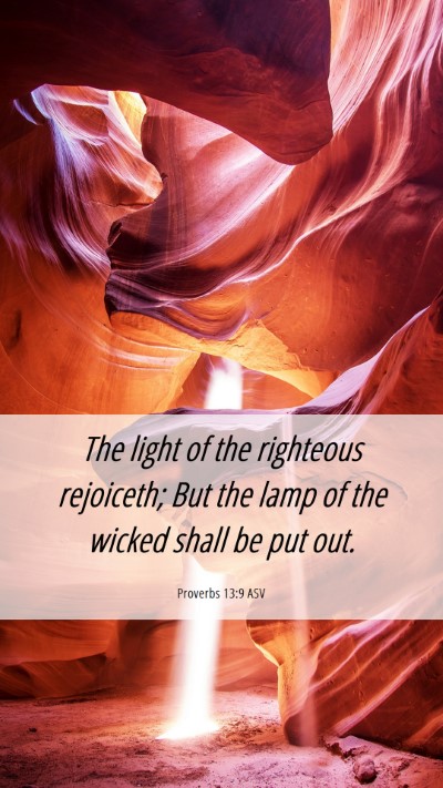 Picture 06 - Proverbs 13:9 ASV Mobile Phone Wallpaper - The light of the righteous rejoiceth; But the - Mobile Bible Verse Wallpaper