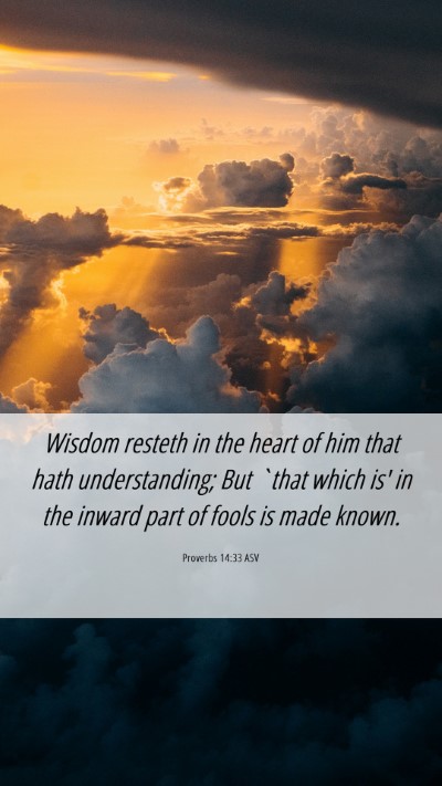 Picture 06 - Proverbs 14:33 ASV Mobile Phone Wallpaper - Wisdom resteth in the heart of him that hath - Mobile Bible Verse Wallpaper