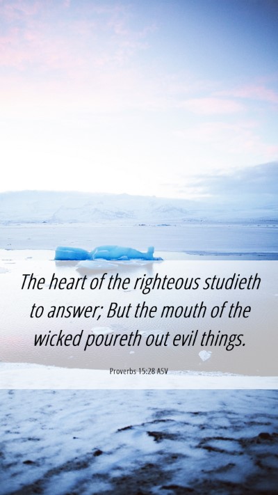 Picture 06 - Proverbs 15:28 ASV Mobile Phone Wallpaper - The heart of the righteous studieth to answer; - Mobile Bible Verse Wallpaper