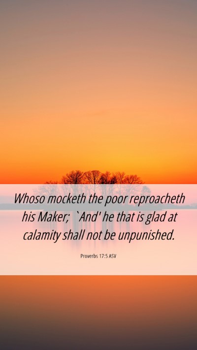 Picture 06 - Proverbs 17:5 ASV Mobile Phone Wallpaper - Whoso mocketh the poor reproacheth his Maker; - Mobile Bible Verse Wallpaper