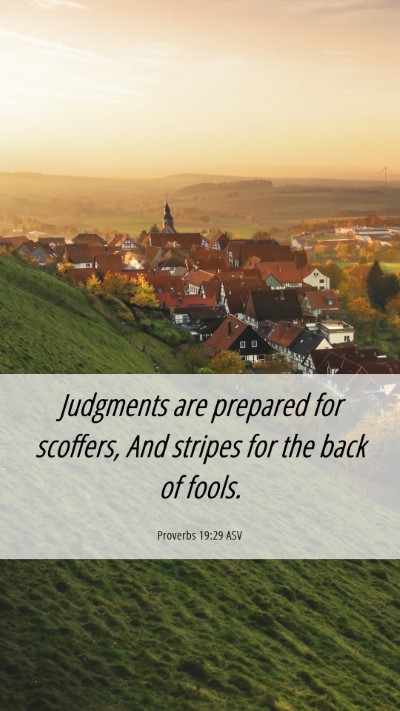 Picture 06 - Proverbs 19:29 ASV Mobile Phone Wallpaper - Judgments are prepared for scoffers, And stripes - Mobile Bible Verse Wallpaper