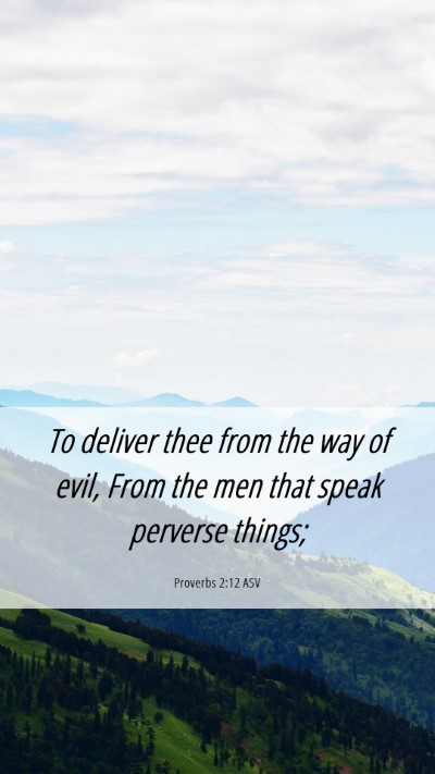 Picture 06 - Proverbs 2:12 ASV Mobile Phone Wallpaper - To deliver thee from the way of evil, From the - Mobile Bible Verse Wallpaper