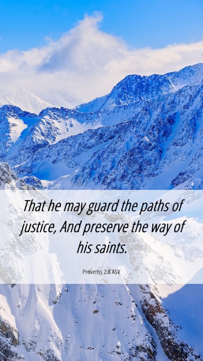 Picture 06 - Proverbs 2:8 ASV Mobile Phone Wallpaper - That he may guard the paths of justice, And - Mobile Bible Verse Wallpaper