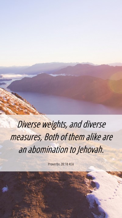 Picture 06 - Proverbs 20:10 ASV Mobile Phone Wallpaper - Diverse weights, and diverse measures, Both of - Mobile Bible Verse Wallpaper