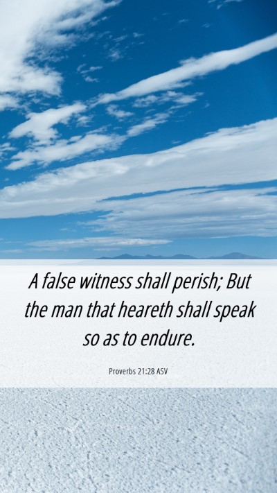 Picture 06 - Proverbs 21:28 ASV Mobile Phone Wallpaper - A false witness shall perish; But the man that - Mobile Bible Verse Wallpaper