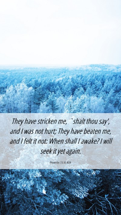 Picture 06 - Proverbs 23:35 ASV Mobile Phone Wallpaper - They have stricken me, `shalt thou say', and I - Mobile Bible Verse Wallpaper