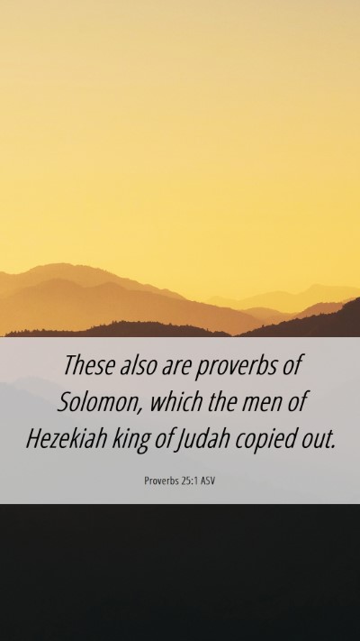 Picture 06 - Proverbs 25:1 ASV Mobile Phone Wallpaper - These also are proverbs of Solomon, which the men - Mobile Bible Verse Wallpaper