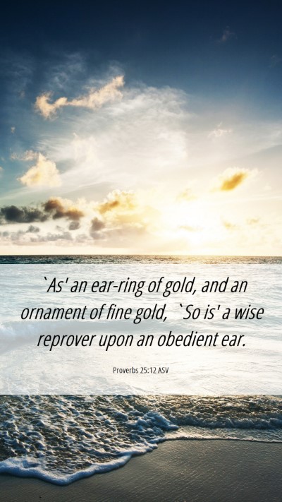 Picture 06 - Proverbs 25:12 ASV Mobile Phone Wallpaper - `As' an ear-ring of gold, and an ornament of fine - Mobile Bible Verse Wallpaper