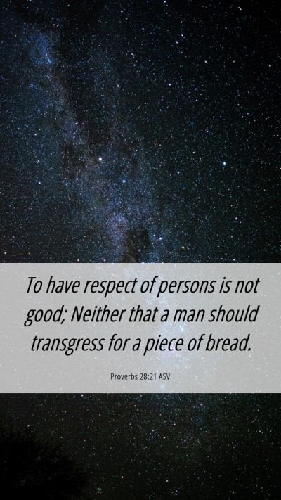 Picture 06 - Proverbs 28:21 ASV Mobile Phone Wallpaper - To have respect of persons is not good; Neither - Mobile Bible Verse Wallpaper