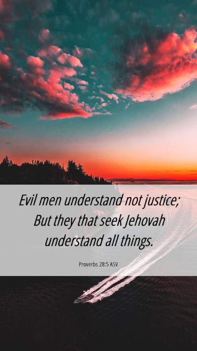 Picture 06 - Proverbs 28:5 ASV Mobile Phone Wallpaper - Evil men understand not justice; But they that - Mobile Bible Verse Wallpaper