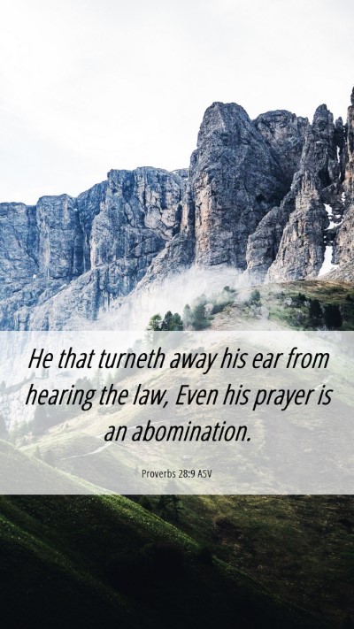 Picture 06 - Proverbs 28:9 ASV Mobile Phone Wallpaper - He that turneth away his ear from hearing the - Mobile Bible Verse Wallpaper