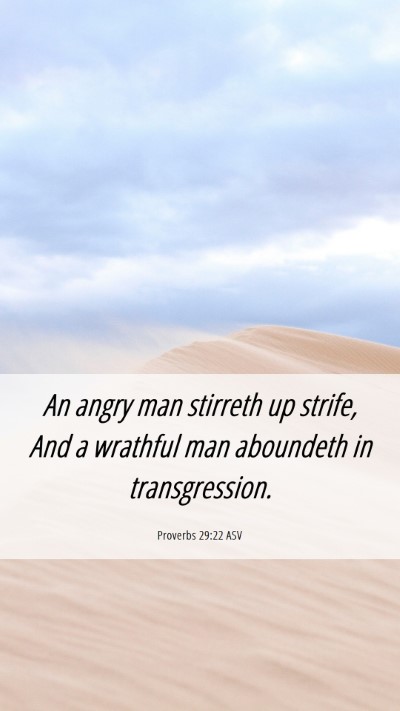 Picture 06 - Proverbs 29:22 ASV Mobile Phone Wallpaper - An angry man stirreth up strife, And a wrathful - Mobile Bible Verse Wallpaper