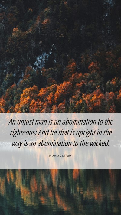 Picture 06 - Proverbs 29:27 ASV Mobile Phone Wallpaper - An unjust man is an abomination to the righteous; - Mobile Bible Verse Wallpaper