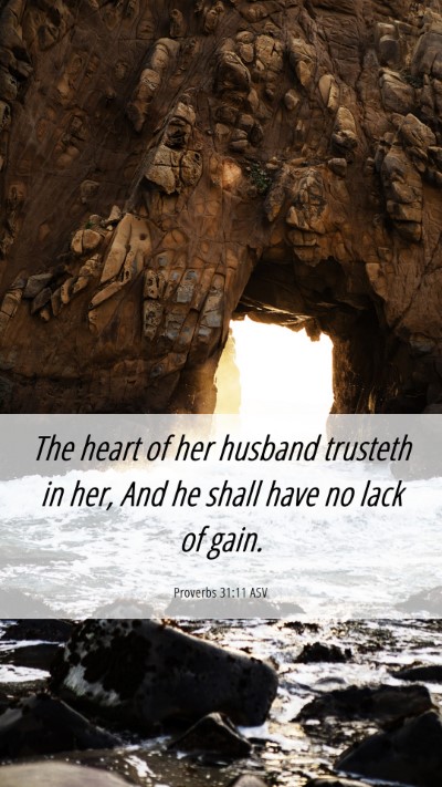 Picture 06 - Proverbs 31:11 ASV Mobile Phone Wallpaper - The heart of her husband trusteth in her, And he - Mobile Bible Verse Wallpaper