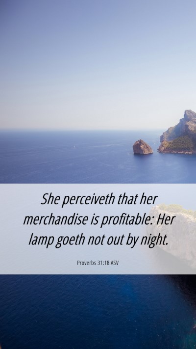 Picture 06 - Proverbs 31:18 ASV Mobile Phone Wallpaper - She perceiveth that her merchandise is - Mobile Bible Verse Wallpaper