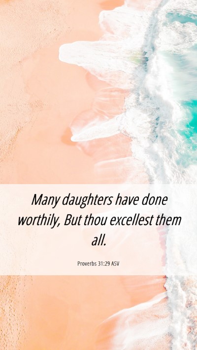 Picture 06 - Proverbs 31:29 ASV Mobile Phone Wallpaper - Many daughters have done worthily, But thou - Mobile Bible Verse Wallpaper