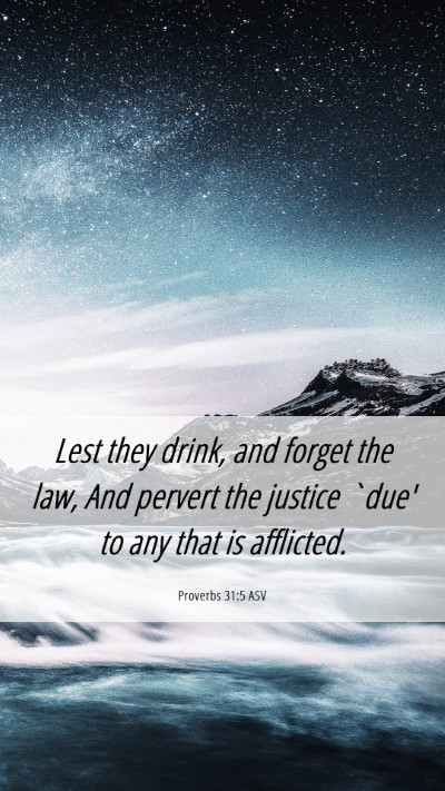 Picture 06 - Proverbs 31:5 ASV Mobile Phone Wallpaper - Lest they drink, and forget the law, And pervert - Mobile Bible Verse Wallpaper