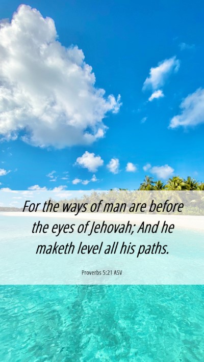 Picture 06 - Proverbs 5:21 ASV Mobile Phone Wallpaper - For the ways of man are before the eyes of - Mobile Bible Verse Wallpaper