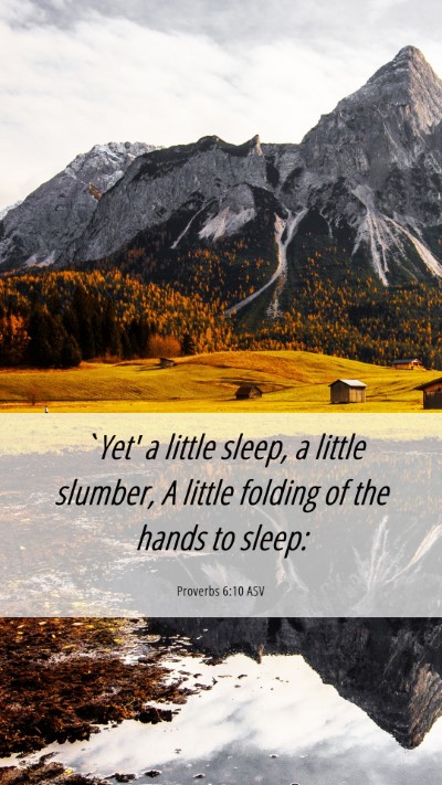 Picture 06 - Proverbs 6:10 ASV Mobile Phone Wallpaper - `Yet' a little sleep, a little slumber, A little - Mobile Bible Verse Wallpaper